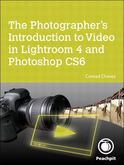 Photographer's Introduction to Video in Lightroom 4 and Photoshop CS6, The (eBook, ePUB) - Chavez, Conrad
