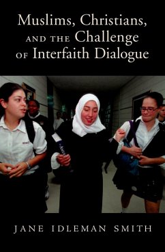 Muslims, Christians, and the Challenge of Interfaith Dialogue (eBook, PDF) - Smith, Jane I.