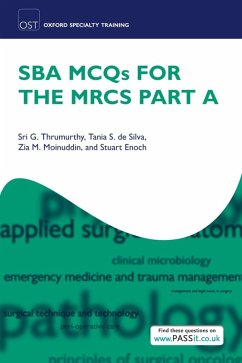 SBA MCQs for the MRCS Part A (eBook, ePUB) - Thrumurthy, Sri G.; De Silva, Tania Samantha; Moinuddin, Zia; Enoch, Stuart