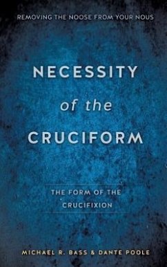 Necessity of the Cruciform - Bass, Michael R.; Poole, Dante