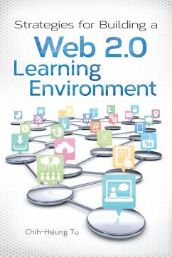 Strategies for Building a Web 2.0 Learning Environment - Tu, Chih-Hsiun