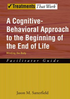 A Cognitive-Behavioral Approach to the Beginning of the End of Life, Minding the Body (eBook, PDF) - Satterfield, Jason M.