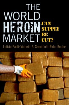 The World Heroin Market (eBook, PDF) - Paoli, Letizia; Greenfield, Victoria A.; Reuter, Peter