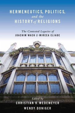Hermeneutics, Politics, and the History of Religions (eBook, PDF) - Wedemeyer, Christian; Doniger, Wendy