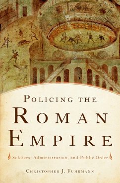 Policing the Roman Empire (eBook, PDF) - Fuhrmann, Christopher J.