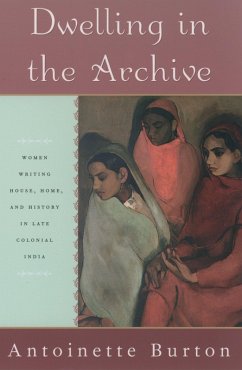 Dwelling in the Archive (eBook, PDF) - Burton, Antoinette