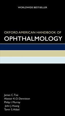 Oxford American Handbook of Ophthalmology (eBook, ePUB) - Tsai, James; Denniston, Alastair; Murray, Philip; Huang, John; Aldad, Tamir