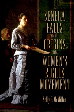 Seneca Falls and the Origins of the Women's Rights Movement (eBook, ePUB) - McMillen, Sally