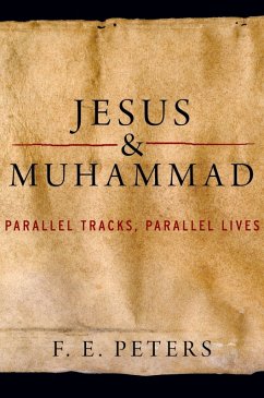 Jesus and Muhammad (eBook, ePUB) - Peters, F. E.