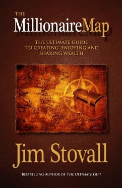 The Millionaire Map: The Ultimate Guide to Creating, Enjoying, and Sharing Wealth - Stovall, Jim