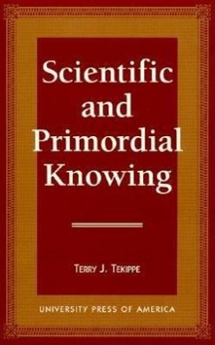 Scientific and Primordial Knowing - Tekippe, Terry J.
