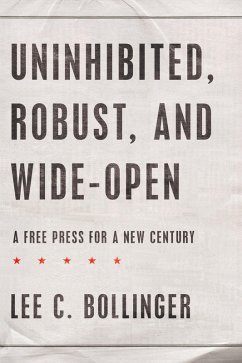 Uninhibited, Robust, and Wide-Open (eBook, PDF) - Bollinger, Lee C.
