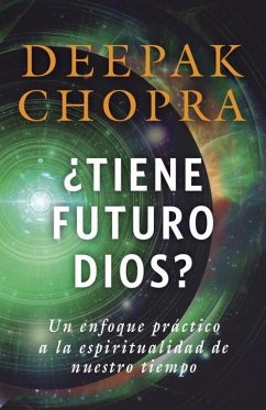 ¿Tiene Futuro Dios? / God: A Story of Revelation - Chopra, Deepak