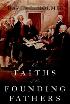 The Faiths of the Founding Fathers (eBook, PDF) - Holmes, David L.