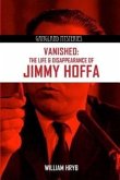 Vanished: The Life and Disappearance of Jimmy Hoffa