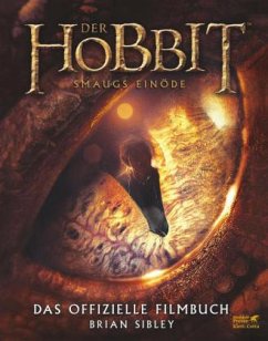Der Hobbit: Smaugs Einöde - Das offizielle Filmbuch - Sibley, Brian