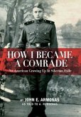 How I Became a Comrade: An American Growing Up in Siberian Exile