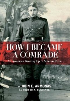 How I Became a Comrade: An American Growing Up in Siberian Exile - Armonas, John E.