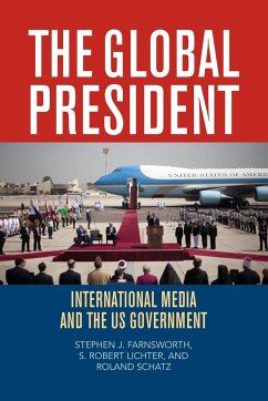 The Global President - Farnsworth, Stephen J.; Lichter, S. Robert; Schatz, Roland