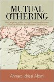 Mutual Othering: Islam, Modernity, and the Politics of Cross-Cultural Encounters in Pre-Colonial Moroccan and European Travel Writing