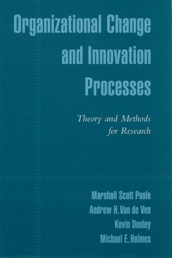 Organizational Change and Innovation Processes (eBook, PDF) - Poole, Marshall Scott; de Ven, Andrew H. van; Dooley, Kevin; Holmes, Michael E.