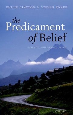 The Predicament of Belief (eBook, ePUB) - Clayton, Philip; Knapp, Steven