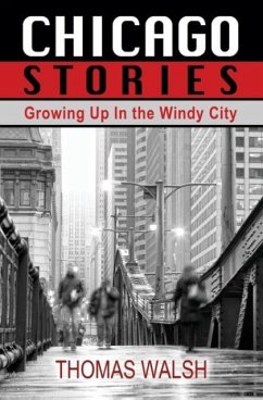 Chicago Stories - Growing Up in the Windy City - Walsh, Thomas
