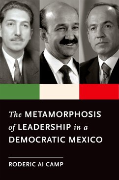 The Metamorphosis of Leadership in a Democratic Mexico (eBook, PDF) - Camp, Roderic Ai