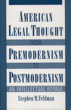 American Legal Thought from Premodernism to Postmodernism (eBook, PDF) - Feldman, Stephen M.