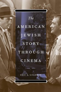 The American Jewish Story through Cinema - Goldman, Eric A.