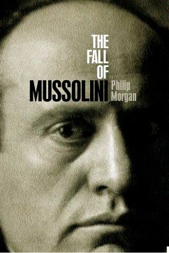 The Fall of Mussolini (eBook, ePUB) - Morgan, Philip