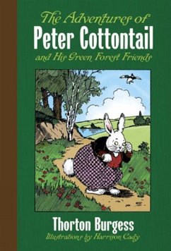 The Adventures of Peter Cottontail and His Green Forest Friends - Burgess, Thornton W; Cady, Harrison