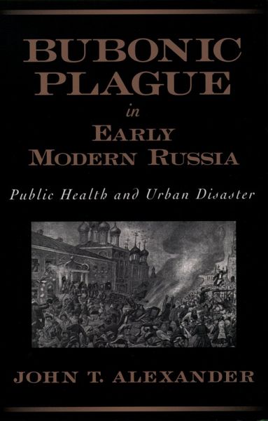 Bubonic Plague in Early Modern Russia (eBook, PDF) Bubonic Plague in Early Modern Russia (eBook, PDF)