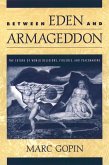Between Eden and Armageddon (eBook, PDF) Between Eden and Armageddon (eBook, PDF)