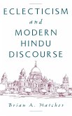 Eclecticism and Modern Hindu Discourse (eBook, PDF)