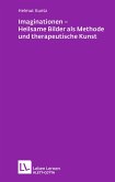 Imaginationen - Heilsame Bilder als Methode und therapeutische Kunst (Leben Lernen, Bd. 218) (eBook, ePUB)