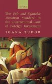 The Fair and Equitable Treatment Standard in the International Law of Foreign Investment (eBook, PDF)
