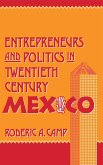 Entrepreneurs and Politics in Twentieth-Century Mexico (eBook, PDF)
