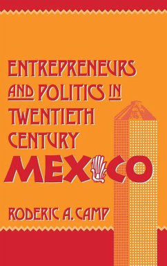 Entrepreneurs and Politics in Twentieth-Century Mexico (eBook, PDF) - Camp, Roderic Ai