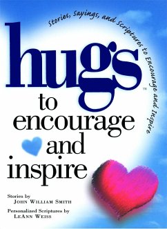 Hugs to Encourage and Inspire: Stories, Sayings, and Scriptures to Encourage and - Smith, John
