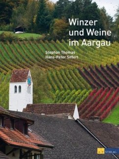 Winzer und Weine im Aargau - Thomas, Stephan; Siffert, Hans-Peter