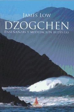Dzogchen : enseñanzas y meditación budistas - Low, James
