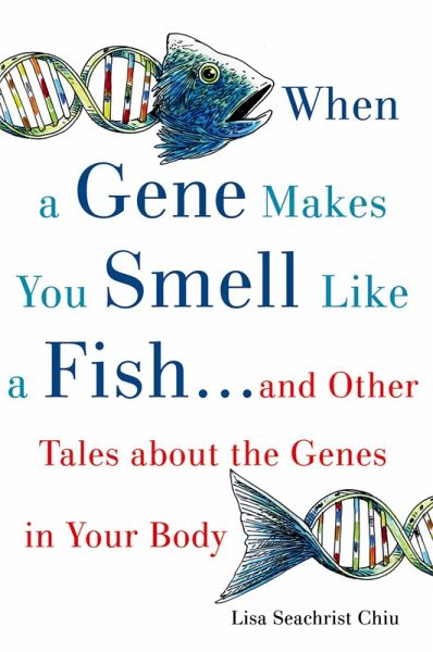 When a Gene Makes You Smell Like a Fish (eBook, PDF) When a Gene Makes You Smell Like a Fish (eBook, PDF)