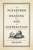 The Pleasures of Reading in an Age of Distraction (eBook, ePUB)