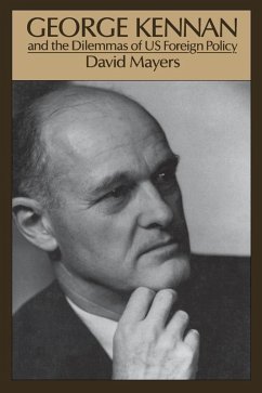 George Kennan and the Dilemmas of US Foreign Policy (eBook, ePUB) - Mayers, David