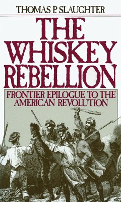 The Whiskey Rebellion (eBook, PDF) - Slaughter, Thomas P.
