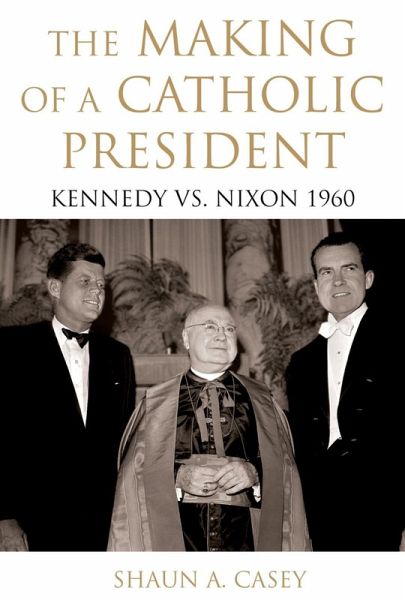 The Making of a Catholic President (eBook, ePUB)