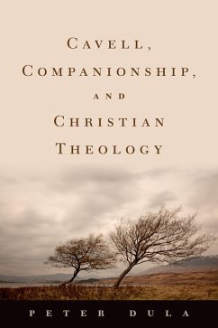 Cavell, Companionship, and Christian Theology (eBook, PDF) - Dula, Peter