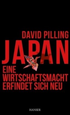 Japan - Eine Wirtschaftsmacht erfindet sich neu - Pilling, David