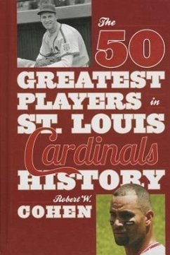 The 50 Greatest Players in St. Louis Cardinals History - Cohen, Robert W